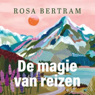 De magie van reizen - Rosa Bertram (ISBN 9789025912000)