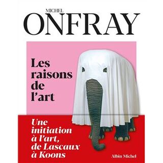 Les raisons de l'art - Michel Onfray (ISBN 9782226467539)