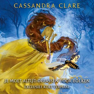 Je moet altijd oppassen voor boeken - Cassandra Clare (ISBN 9789021032283)