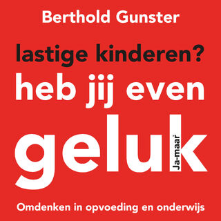 Lastige kinderen? Heb jij even geluk - Berthold Gunster (ISBN 9789046174685)
