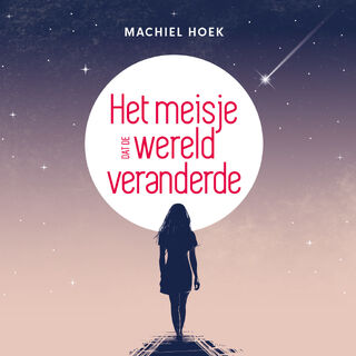 Het meisje dat de wereld veranderde - Machiel Hoek (ISBN 9789493280342)