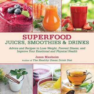 Superfood Juices, Smoothies & Drinks - Jason Manheim (ISBN 9781629145921)