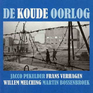 De Koude Oorlog - Jacco Pekelder, Frans Verhagen, Willem Melching, Martin Bossenbroek (ISBN 9789085714576)