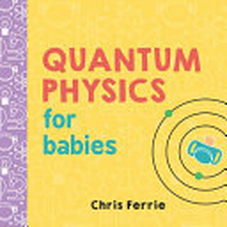 Quantum Physics for Babies - Chris Ferrie (ISBN 9781492656227)