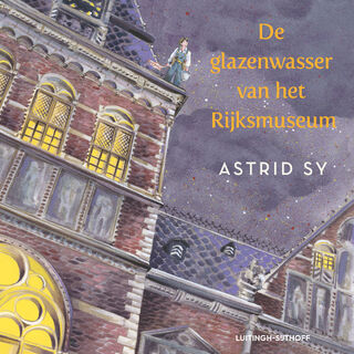 De glazenwasser van het Rijksmuseum - Astrid Sy (ISBN 9789021052335)