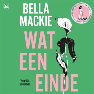 Wat een einde - Bella Mackie (ISBN 9789044369311)