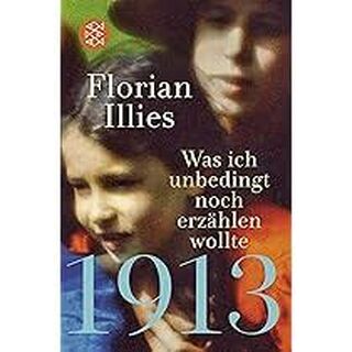 1913 – Was ich unbedingt noch erzählen wollte - Florian Illies (ISBN 9783596702220)