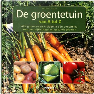 De groentetuin van A tot Z - M. Caron ; Michel Caron (ISBN 9789044724776)
