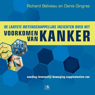 Voorkomen van Kanker - Richard Béliveau, Denis Gingras (ISBN 9789021557939)