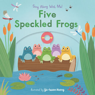 Five Speckled Frogs: (A Classic Nursery Rhyme Board Book with Interactive Sliders and Qr Code for Instrumental and Vocal Versions - For Babies and Tod - Yu-Hsuan Huang (ISBN 9781536234824)