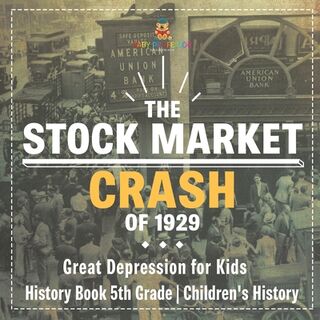 The Stock Market Crash of 1929 - Great Depression for Kids - History Book 5th Grade | Children's History - Baby (ISBN 9798869435033)