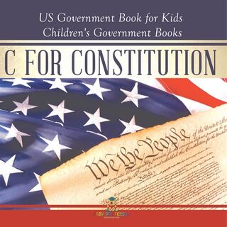 C is for Constitution - US Government Book for Kids | Children's Government Books - Baby (ISBN 9798869435170)