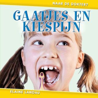 Gaatjes en kiespijn - Elaine Landau