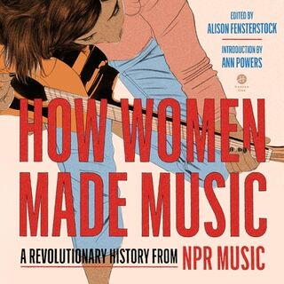 How Women Made Music: A Revolutionary History from NPR Music - Inc (ISBN 9798874800369)