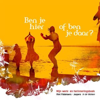 Ben je hier of ben je daar? - Riet Fiddelaers-Jaspers (ISBN 9789077179048)