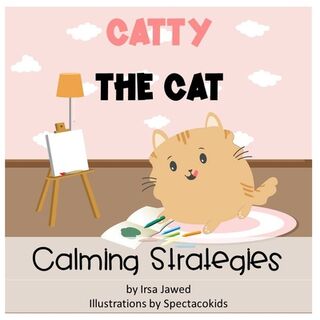 Catty The Cat Calming Strategies: Children's Book about anger management, feelings and emotions, self-regulation skills and mindfulness - Spectacokids Inc (ISBN 9798566143149)