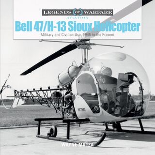 Bell 47/H-13 Sioux Helicopter - Wayne Mutza (ISBN 9780764353765)