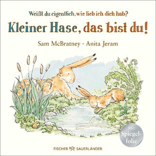 Weißt du eigentlich, wie lieb ich dich hab? Kleiner Hase, das bist du! - Sam McBratney (ISBN 9783737373814)