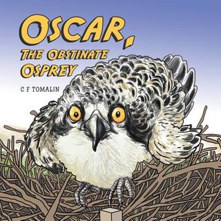 Oscar, the Obstinate Osprey - C F Tomalin (ISBN 9781796044713)