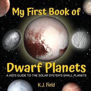 My First Book of Dwarf Planets - K J Field (ISBN 9781955815031)