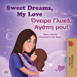 Sweet Dreams, My Love (English Greek Bilingual Children's Book) - Shelley Admont, Kidkiddos Books (ISBN 9781525936364)