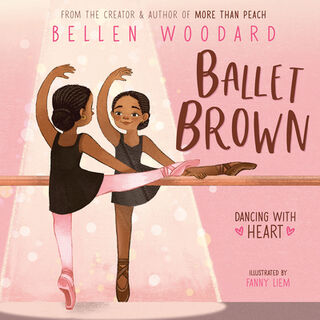 Ballet Brown (an Original Picture Book) - Bellen Woodard (ISBN 9781546134077)