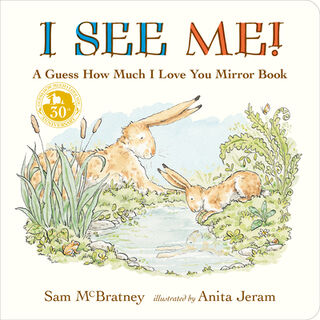 I See Me: A Guess How Much I Love You Mirror Book: (A Follow-Up to the Cherished Classic Story of Big and Little Nutbrown Hare - For Babies & Toddlers - Sam McBratney (ISBN 9781536203882)