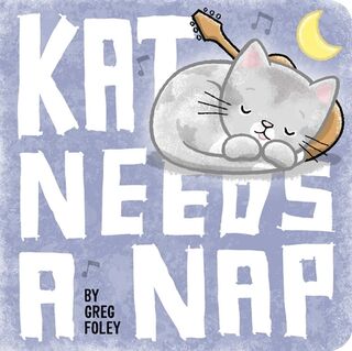 Kat Needs a Nap - Greg Foley (ISBN 9781534406841)