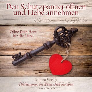 Den Schutzpanzer öffnen und die Liebe annehmen - Georg Huber (ISBN 9783946064053)