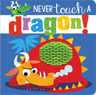 Never Touch a Dragon! - Rosie Greening (ISBN 9781789478846)