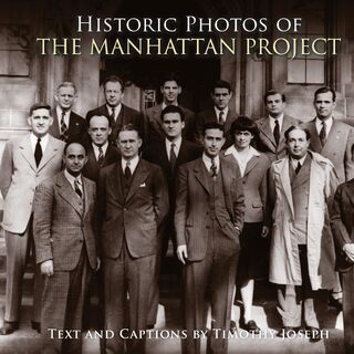 Historic Photos of the Manhattan Project - Timothy Joseph (ISBN 9781684420742)