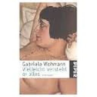 Vielleicht versteht er alles - Gabriele Wohmann (ISBN 9783492229517)