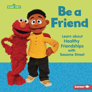 Be a Friend: Learn about Healthy Friendships with Sesame Street (R) - Whitney Sanderson (ISBN 9798765643730)