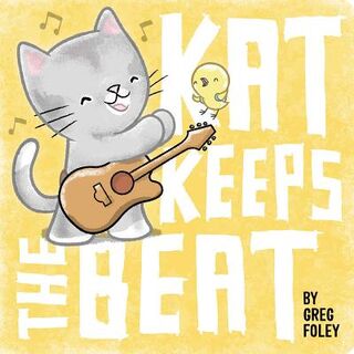 Kat Keeps the Beat - Greg Foley (ISBN 9781534406827)