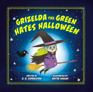Grizelda the Green Hates Halloween - A.A. Livingston (ISBN 9780593692271)
