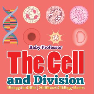 The Cell and Division Biology for Kids | Children's Biology Books - Baby (ISBN 9798869443458)