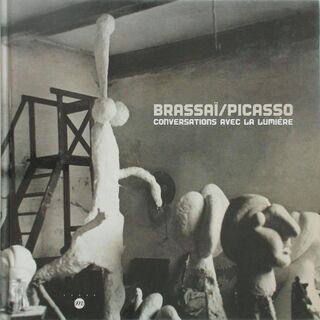 Brassaï/Picasso, conversations avec la lumière - Anne Baldassari, Brassaï, France) Musée Picasso (Paris, Réunion Des Musées Nationaux (France) (ISBN 9782711840014)