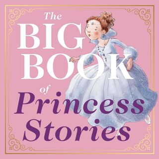 The Big Book of Princess Stories - Editors of Applesauce Press (ISBN 9781646430253)