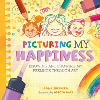All the Colours of Me: Picturing My Happiness - Anna Shepherd (ISBN 9781445183824)
