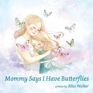 Mommy Says I Have Butterflies - Alice Walker (ISBN 9781955622622)
