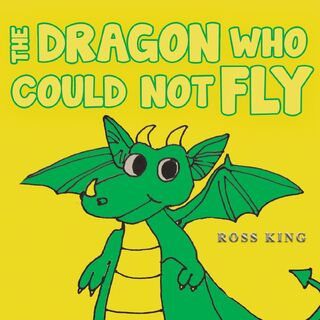 The Dragon Who Could Not Fly - Ross King (ISBN 9781398452480)