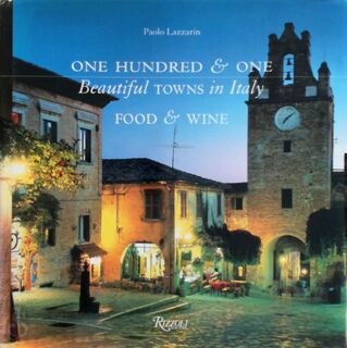 One Hundred & One Beautiful Towns in Italy - Paolo Lazzarin (ISBN 9780847827411)