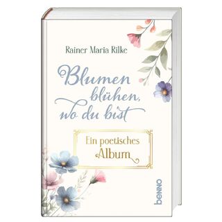 Blumen blühen, wo du bist - Rainer Maria Rilke (ISBN 9783746268453)