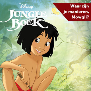 Disney's Jungle Boek - Waar zijn je manieren, Mowgli? - Disney (ISBN 9789047631774)