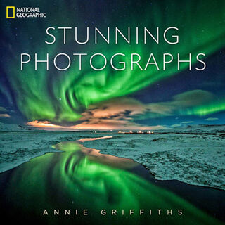 National Geographic Stunning Photographs - Annie Griffiths (ISBN 9781426213922)