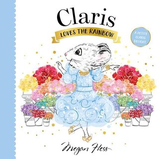 Claris Loves the Rainbow - Megan Hess (ISBN 9781761212543)