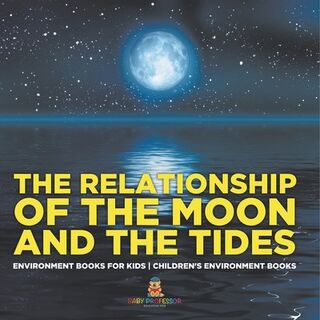 The Relationship of the Moon and the Tides - Environment Books for Kids | Children's Environment Books - Baby (ISBN 9798869437778)