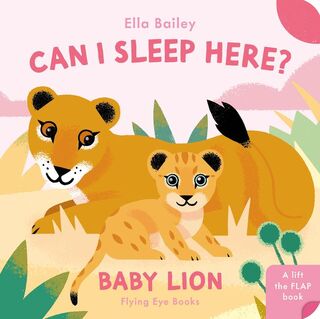 Can I Sleep Here? Baby Lion - Ella Bailey (ISBN 9781838748944)
