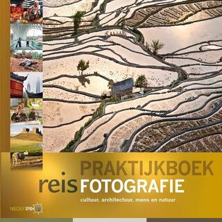 Praktijkboek reisfotografie - Marijn Heuts, Marsel van Oosten, Chris Stenger, Jeroen Roosen (ISBN 9789079588121)