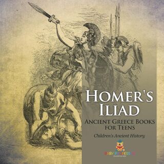 Homer's Iliad - Ancient Greece Books for Teens | Children's Ancient History - Baby (ISBN 9798869430830)